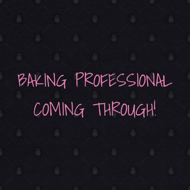 Baking Professional Coming Through! by DrystalDesigns